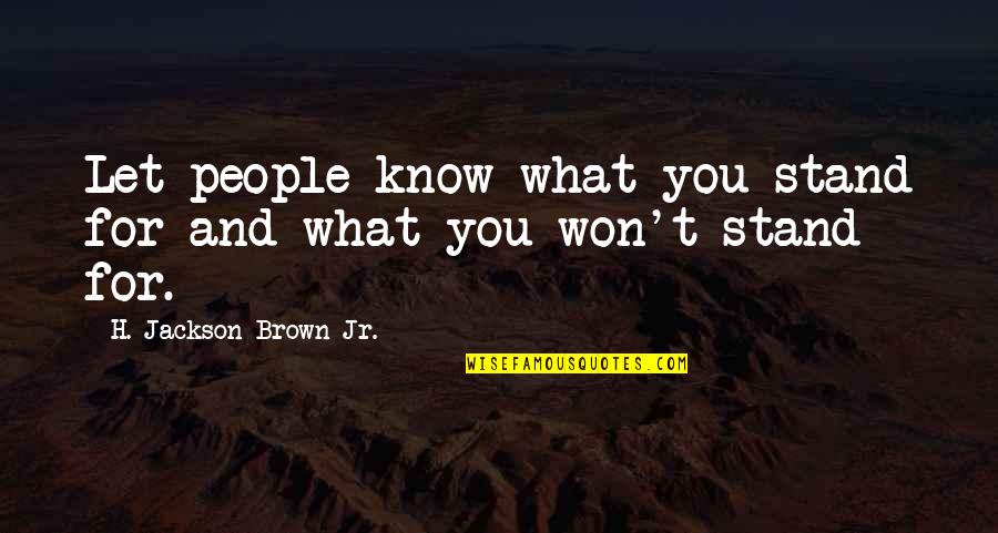 Jay Berwanger Quotes By H. Jackson Brown Jr.: Let people know what you stand for and