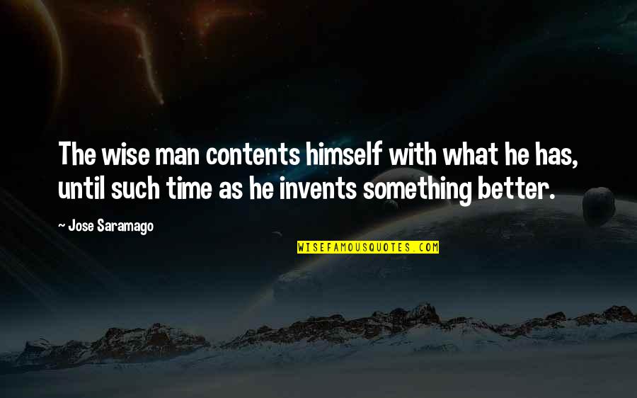 Jay Contreras Love Quotes By Jose Saramago: The wise man contents himself with what he