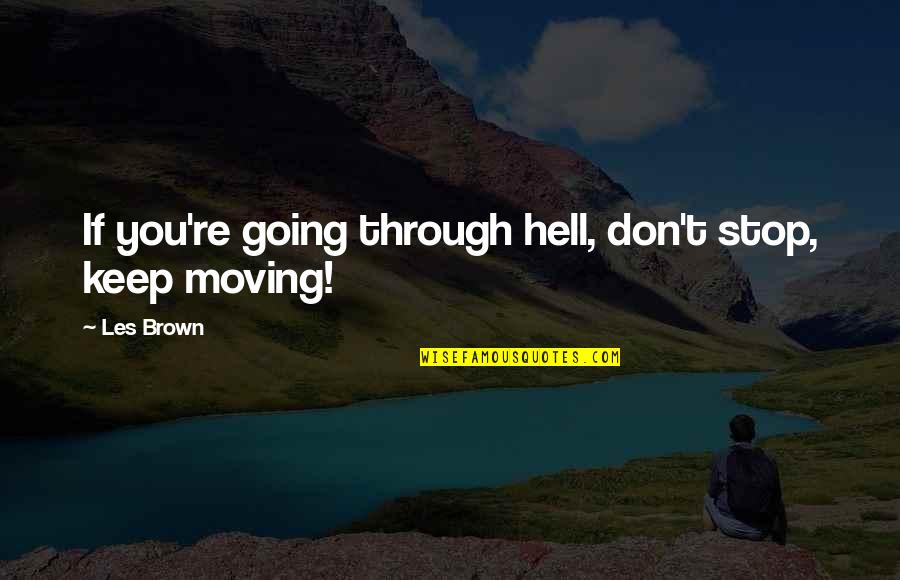 Jay Cutler Bodybuilder Motivational Quotes By Les Brown: If you're going through hell, don't stop, keep