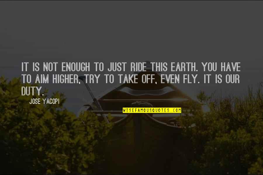 Jay E Adams Quotes By Jose Yacopi: It is not enough to just ride this Jay E Adams Quotes By Jose Yacopi: It is not enough to just ride this