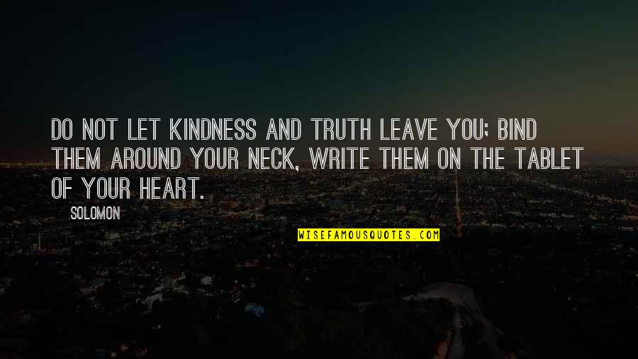 Jay Flight Travel Trailers Quotes By Solomon: Do not let kindness and truth leave you; Jay Flight Travel Trailers Quotes By Solomon: Do not let kindness and truth leave you;