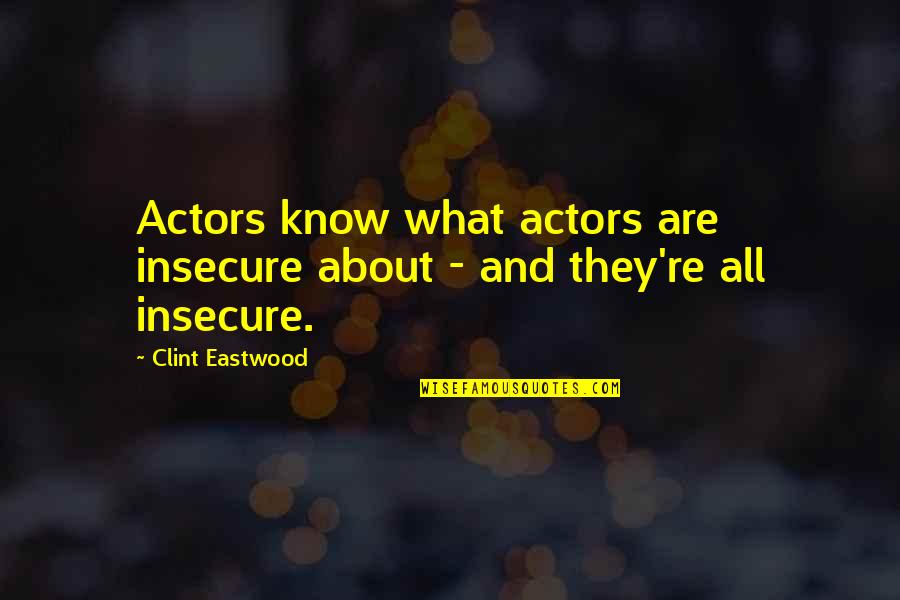Jay Gatsby Corrupt Quotes By Clint Eastwood: Actors know what actors are insecure about -