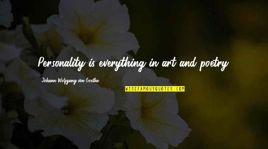 Jay Gatsby Wealth Quotes By Johann Wolfgang Von Goethe: Personality is everything in art and poetry.