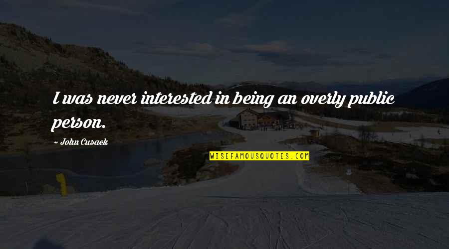 Jay Gatsby Wealth Quotes By John Cusack: I was never interested in being an overly