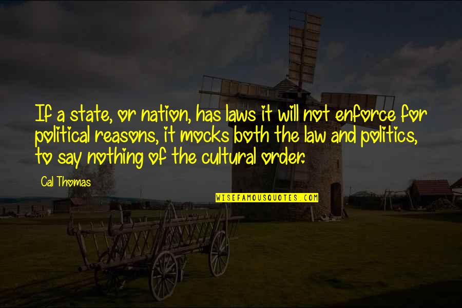 Jay Jalaram Quotes By Cal Thomas: If a state, or nation, has laws it Jay Jalaram Quotes By Cal Thomas: If a state, or nation, has laws it