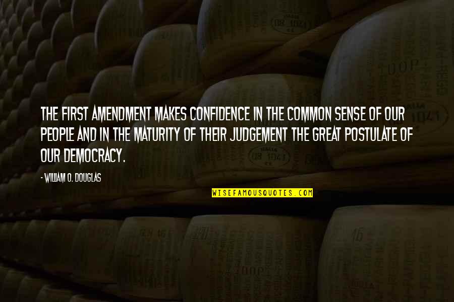 Jay Kell Quotes By William O. Douglas: The First Amendment makes confidence in the common