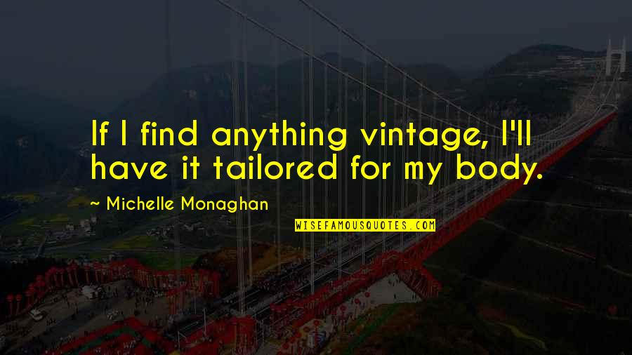 Jay Levinson Quotes By Michelle Monaghan: If I find anything vintage, I'll have it