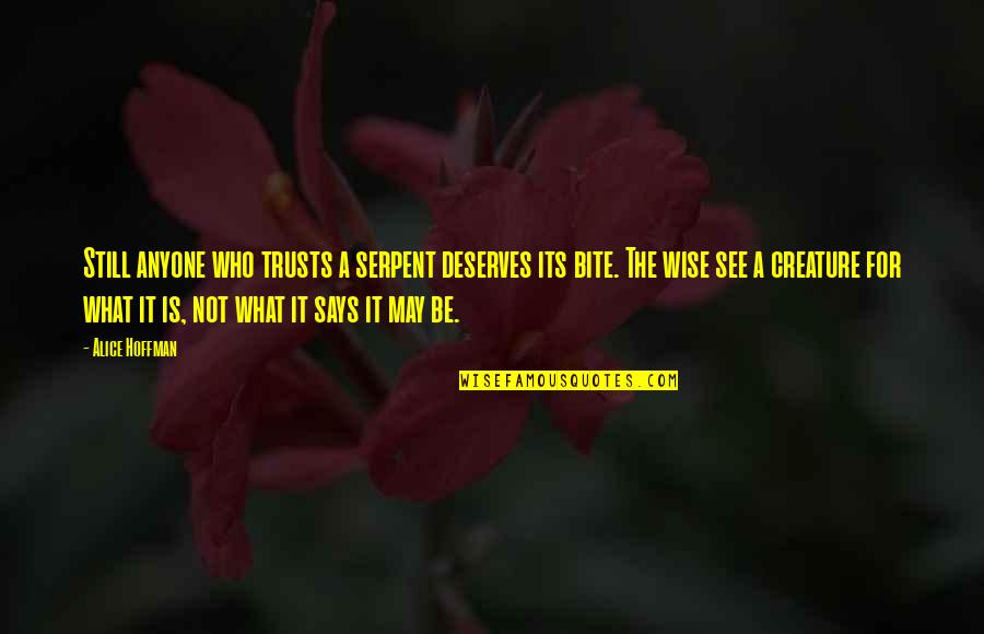 Jay Macleod Quotes By Alice Hoffman: Still anyone who trusts a serpent deserves its Jay Macleod Quotes By Alice Hoffman: Still anyone who trusts a serpent deserves its