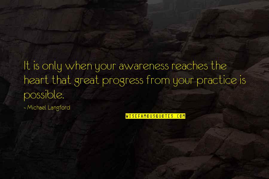 Jay Macleod Quotes By Michael Langford: It is only when your awareness reaches the