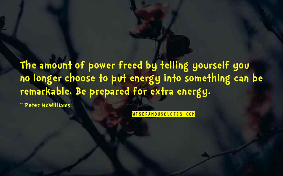 Jay Neugeboren Quotes By Peter McWilliams: The amount of power freed by telling yourself