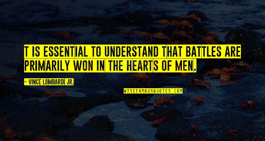 Jay Panty Quotes By Vince Lombardi Jr.: t is essential to understand that battles are
