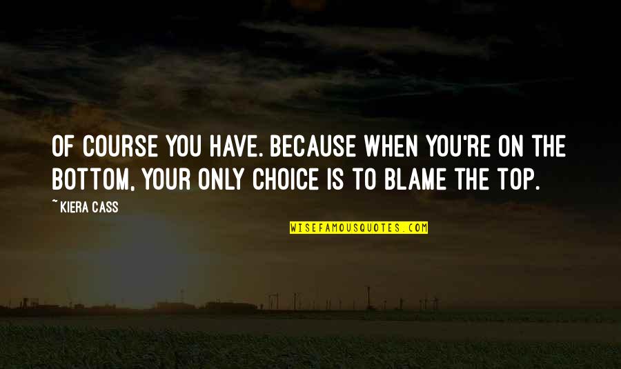 Jay Pritchett Character Quotes By Kiera Cass: Of course you have. Because when you're on