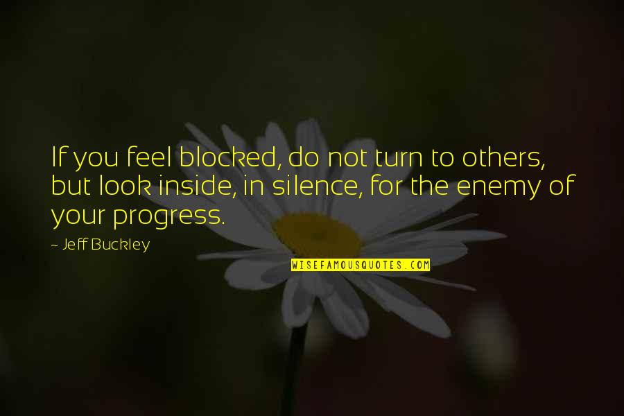 Jay Roach Keep Pushing Quotes By Jeff Buckley: If you feel blocked, do not turn to