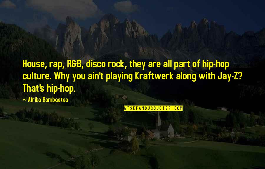 Jay Rock Quotes By Afrika Bambaataa: House, rap, R&B, disco rock, they are all