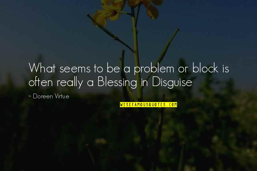 Jay Z Hard Work Quotes By Doreen Virtue: What seems to be a problem or block