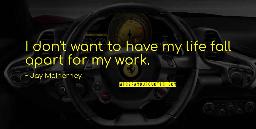 Jay Z On Life Quotes By Jay McInerney: I don't want to have my life fall Jay Z On Life Quotes By Jay McInerney: I don't want to have my life fall