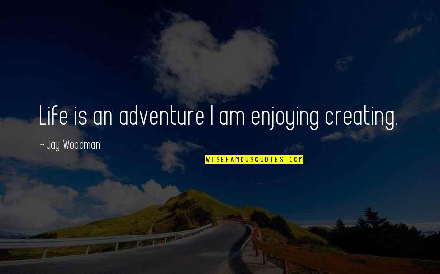 Jay Z On Life Quotes By Jay Woodman: Life is an adventure I am enjoying creating. Jay Z On Life Quotes By Jay Woodman: Life is an adventure I am enjoying creating.