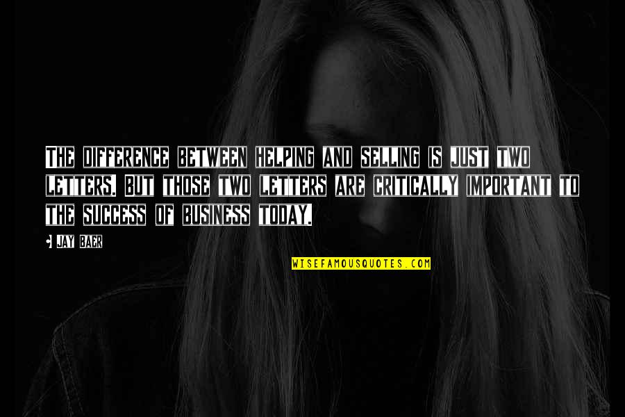 Jay Z On Success Quotes By Jay Baer: The difference between helping and selling is just Jay Z On Success Quotes By Jay Baer: The difference between helping and selling is just