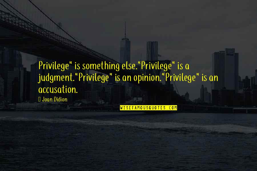 Jay Z On Success Quotes By Joan Didion: Privilege" is something else."Privilege" is a judgment."Privilege" is Jay Z On Success Quotes By Joan Didion: Privilege" is something else."Privilege" is a judgment."Privilege" is