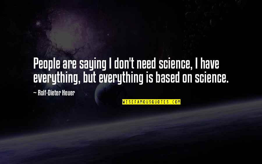 Jay Z On Success Quotes By Rolf-Dieter Heuer: People are saying I don't need science, I Jay Z On Success Quotes By Rolf-Dieter Heuer: People are saying I don't need science, I