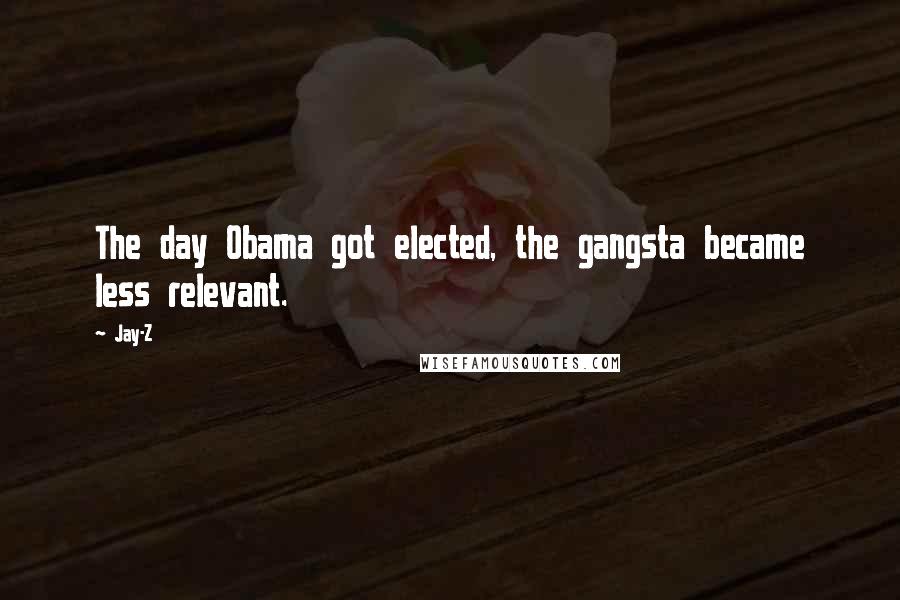 Jay-Z quotes: The day Obama got elected, the gangsta became less relevant.