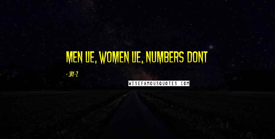 Jay-Z quotes: Men lie, women lie, numbers dont