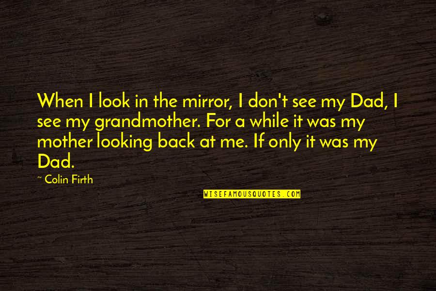 Jay Z Song Quotes By Colin Firth: When I look in the mirror, I don't Jay Z Song Quotes By Colin Firth: When I look in the mirror, I don't