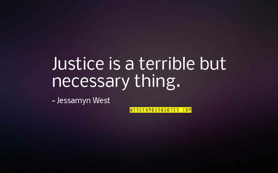 Jay Z Song Quotes By Jessamyn West: Justice is a terrible but necessary thing. Jay Z Song Quotes By Jessamyn West: Justice is a terrible but necessary thing.