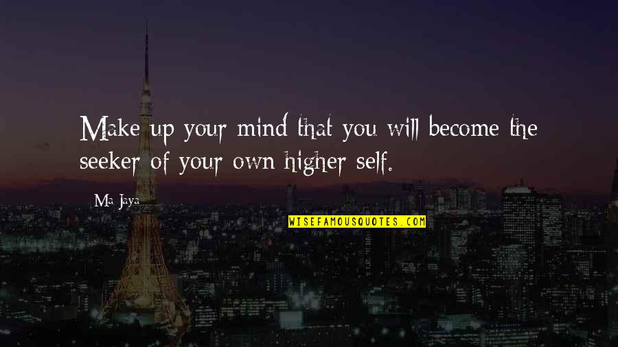 Jaya Quotes By Ma Jaya: Make up your mind that you will become