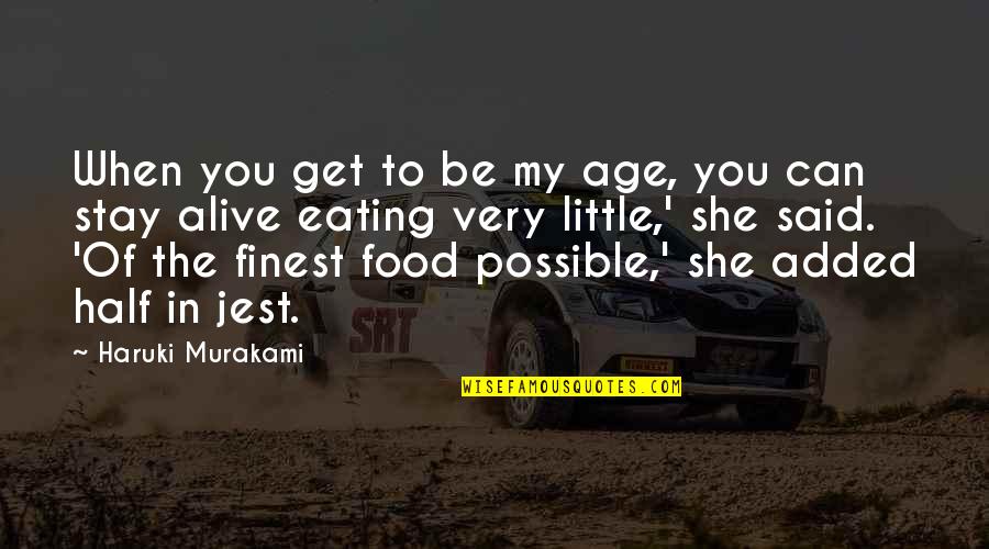 Jayabalan Penang Quotes By Haruki Murakami: When you get to be my age, you