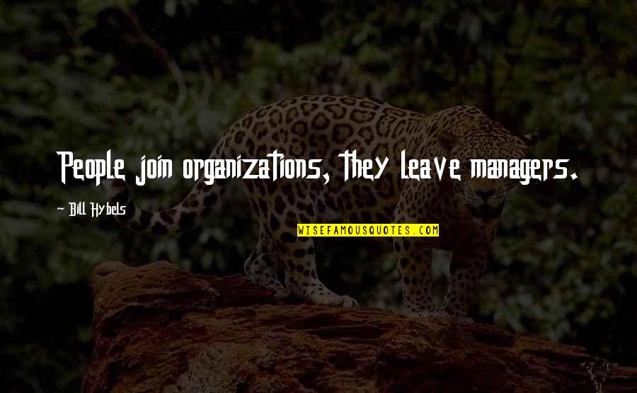 Jayadeva Institute Quotes By Bill Hybels: People join organizations, they leave managers.