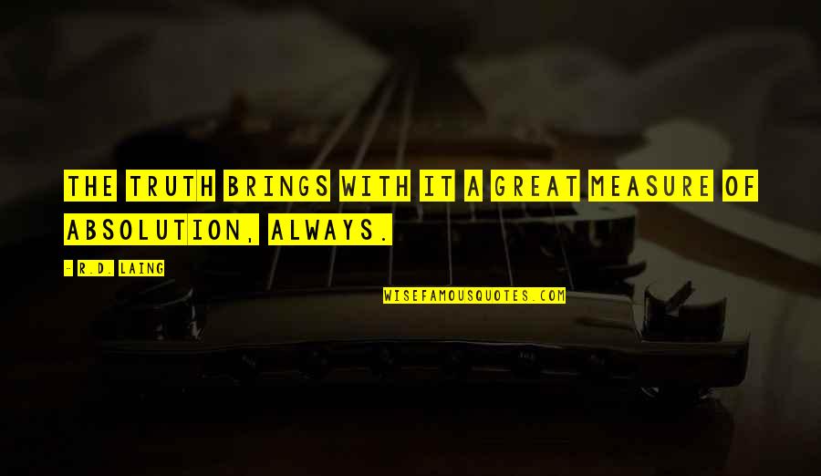 Jayadin Quotes By R.D. Laing: The truth brings with it a great measure