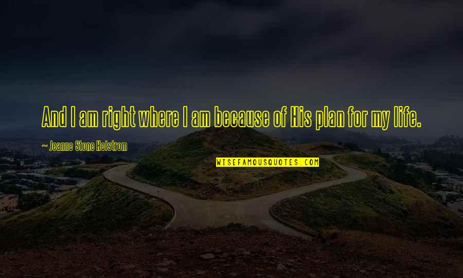 Jayadipa Quotes By Jeanne Stone Helstrom: And I am right where I am because