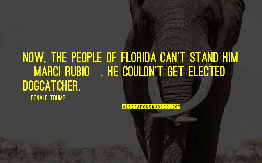 Jayadratha Story Quotes By Donald Trump: Now, the people of Florida can't stand him Jayadratha Story Quotes By Donald Trump: Now, the people of Florida can't stand him