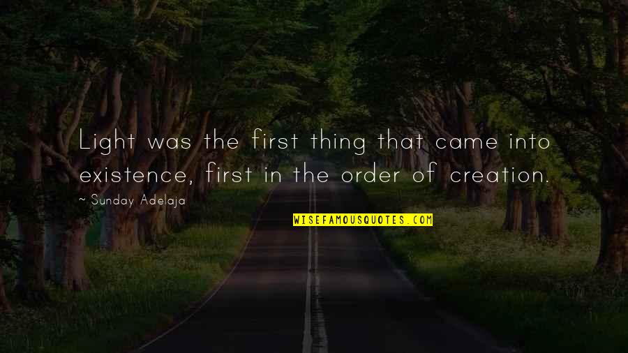 Jayadratha Story Quotes By Sunday Adelaja: Light was the first thing that came into Jayadratha Story Quotes By Sunday Adelaja: Light was the first thing that came into