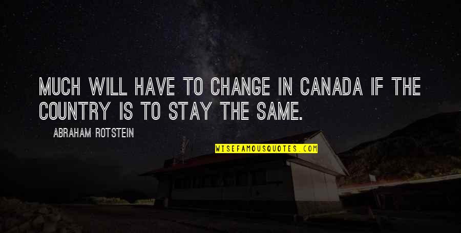 Jayamaha Song Quotes By Abraham Rotstein: Much will have to change in Canada if Jayamaha Song Quotes By Abraham Rotstein: Much will have to change in Canada if