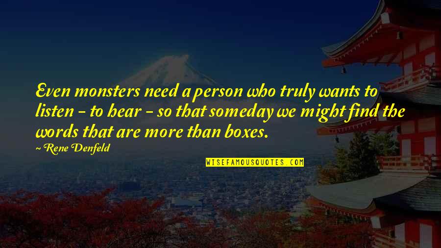 Jayantha De Silva Quotes By Rene Denfeld: Even monsters need a person who truly wants