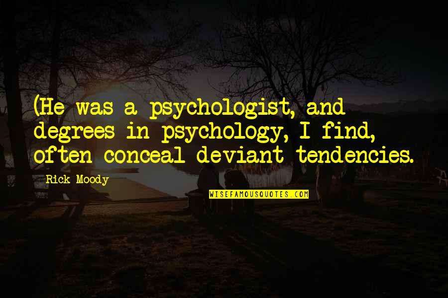 Jayantha Rathnayake Quotes By Rick Moody: (He was a psychologist, and degrees in psychology, Jayantha Rathnayake Quotes By Rick Moody: (He was a psychologist, and degrees in psychology,
