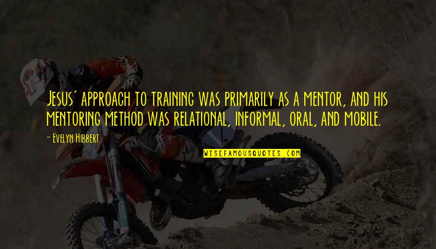 Jayasekara Aponsus Age Quotes By Evelyn Hibbert: Jesus' approach to training was primarily as a