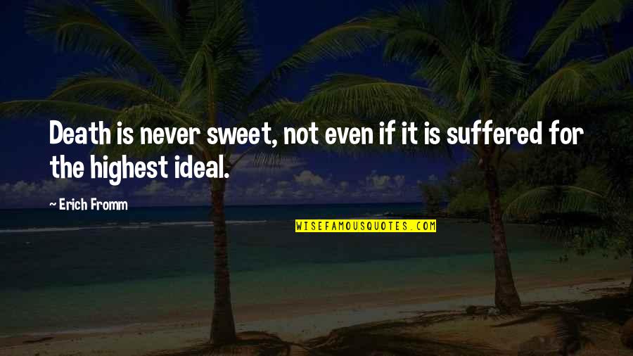 Jayasekaran Quotes By Erich Fromm: Death is never sweet, not even if it