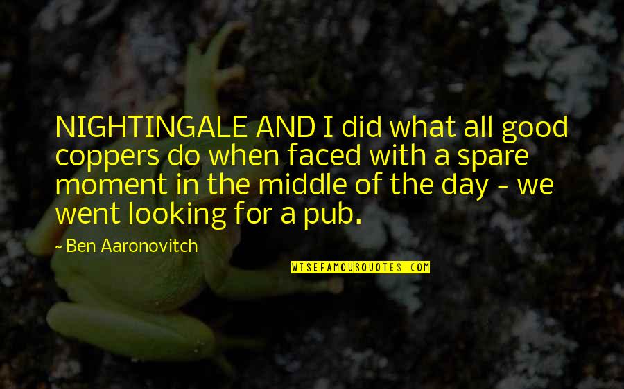Jayashree Sweets Quotes By Ben Aaronovitch: NIGHTINGALE AND I did what all good coppers Jayashree Sweets Quotes By Ben Aaronovitch: NIGHTINGALE AND I did what all good coppers