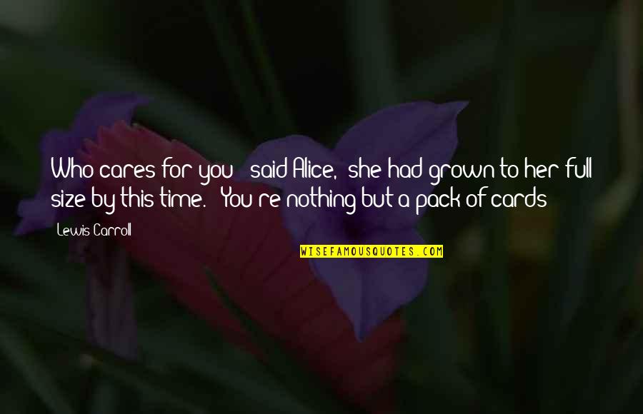 Jayashri Doijad Quotes By Lewis Carroll: Who cares for you?' said Alice, (she had Jayashri Doijad Quotes By Lewis Carroll: Who cares for you?' said Alice, (she had