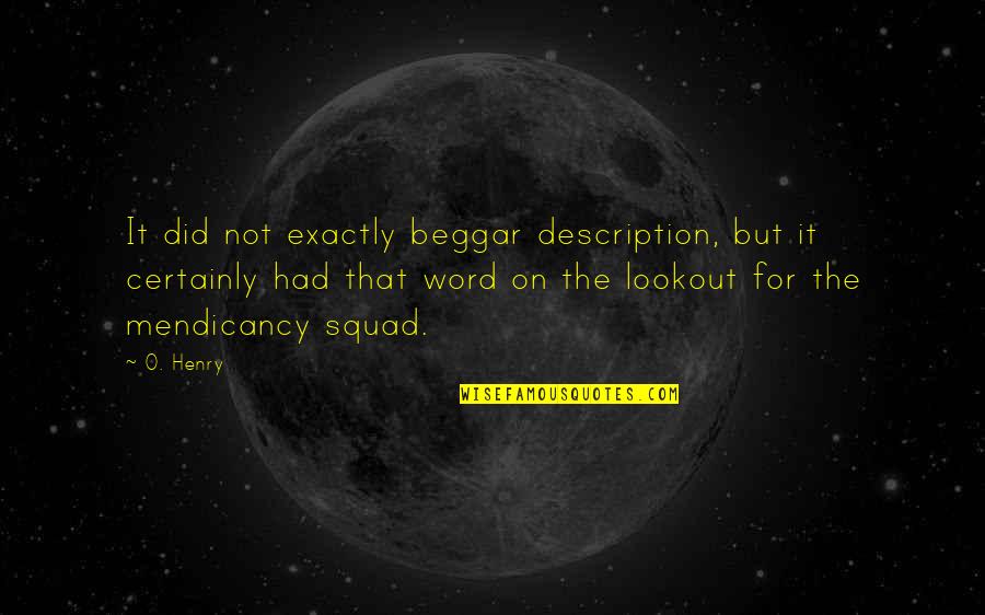 Jayashri Doijad Quotes By O. Henry: It did not exactly beggar description, but it Jayashri Doijad Quotes By O. Henry: It did not exactly beggar description, but it