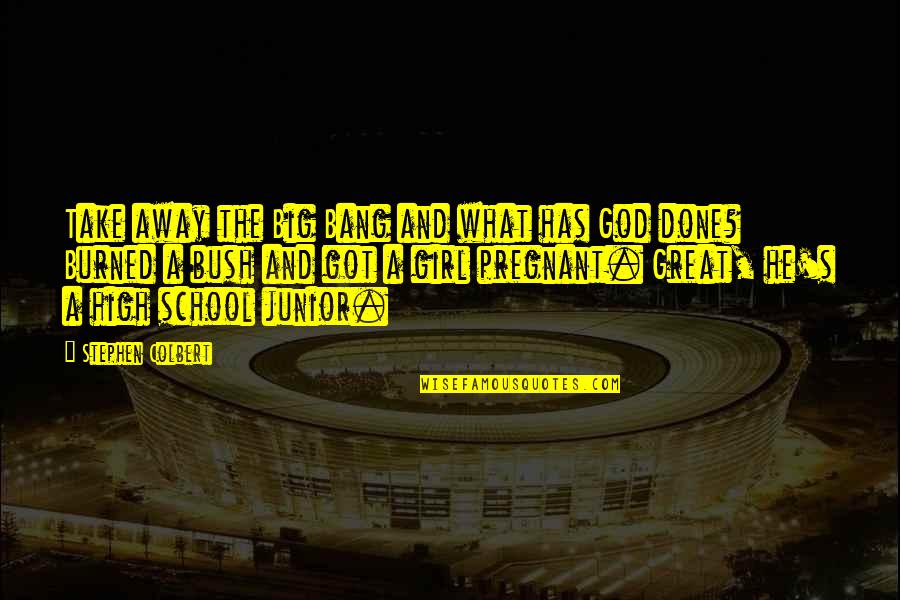 Jayasundera Hernia Quotes By Stephen Colbert: Take away the Big Bang and what has Jayasundera Hernia Quotes By Stephen Colbert: Take away the Big Bang and what has