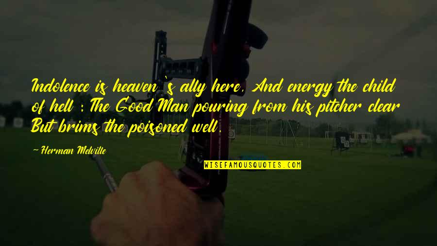Jayasuriya Quotes By Herman Melville: Indolence is heaven 's ally here, And energy