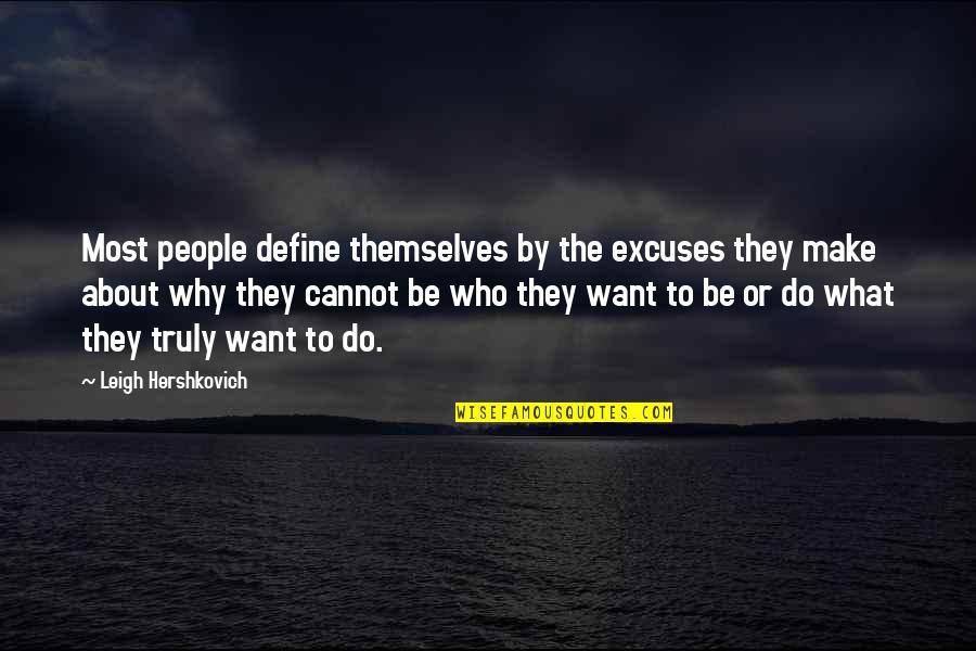 Jayatech Quotes By Leigh Hershkovich: Most people define themselves by the excuses they Jayatech Quotes By Leigh Hershkovich: Most people define themselves by the excuses they