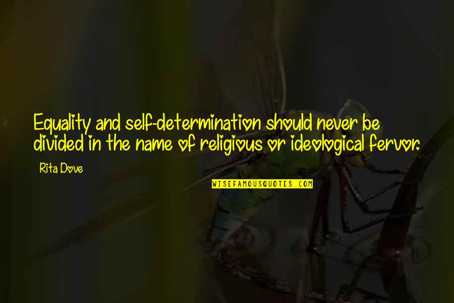 Jayati Thakar Quotes By Rita Dove: Equality and self-determination should never be divided in Jayati Thakar Quotes By Rita Dove: Equality and self-determination should never be divided in