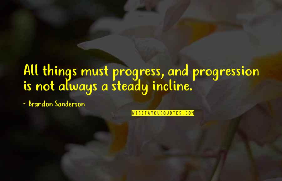 Jayawickrama And Sons Quotes By Brandon Sanderson: All things must progress, and progression is not