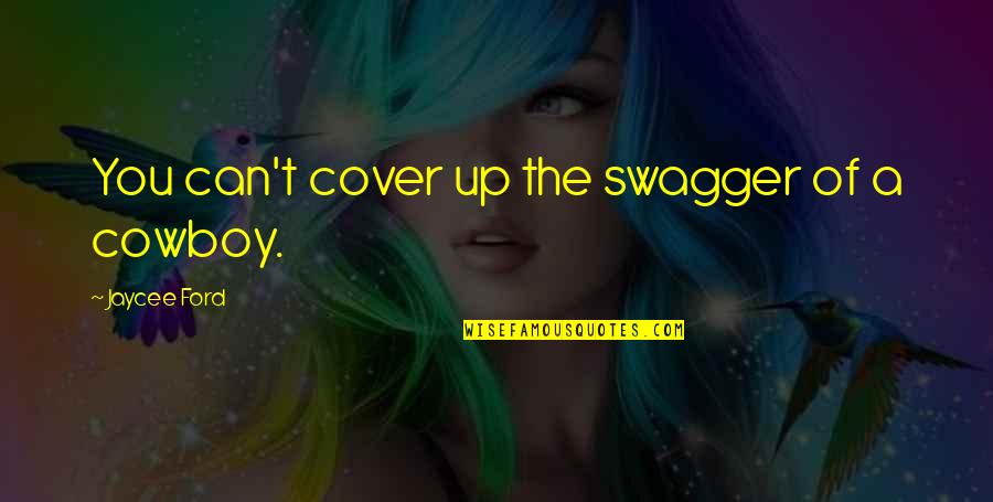 Jaycee Quotes By Jaycee Ford: You can't cover up the swagger of a