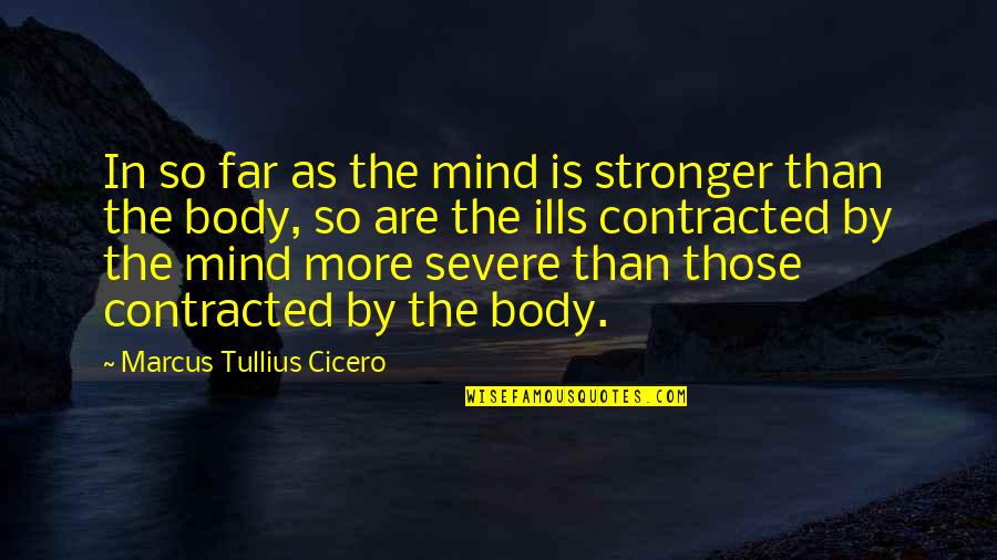 Jaycen Jennings Quotes By Marcus Tullius Cicero: In so far as the mind is stronger